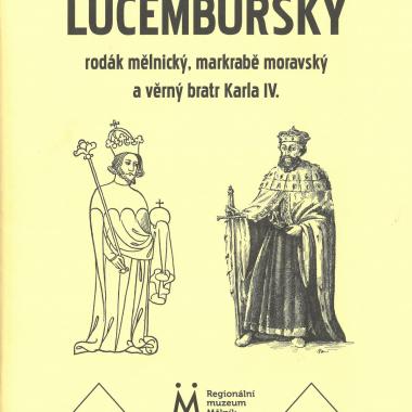 Jan Jindřich Lucemburský, rodák mělnický, markrabě moravský a věrný bratr Karla IV. 1